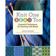Knit One, Bead Too: Essential Techniques for Knitting With Beads by Durant, Judith, 9781603426565