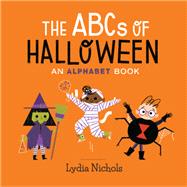 The ABCs of Halloween An Alphabet Book by Nichols, Lydia, 9780762466566
