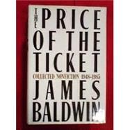 The Price of the Ticket Collected Nonfiction: 19481985 by Baldwin, James, 9780807006566
