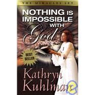 Nothing Is Impossible With God by Kuhlman, Kathryn, 9780882706566