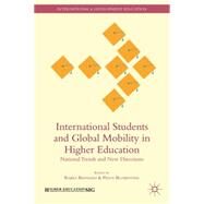 International Students and Global Mobility in Higher Education National Trends and New Directions by Bhandari, Rajika; Blumenthal, Peggy, 9781137366566
