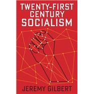Twenty-first Century Socialism by Gilbert , Jeremy, 9781509536566