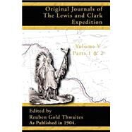 Original Journals of the Lewis and Clark Expedition: 1804-1806 by Thwaites, Reuben Gold, 9781582186566