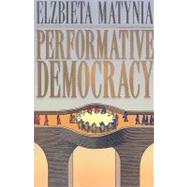 Performative Democracy by Matynia,Elzbieta, 9781594516566