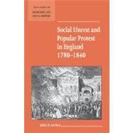 Social Unrest and Popular Protest in England, 1780–1840 by John E. Archer, 9780521576567