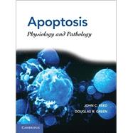 Apoptosis: Physiology and Pathology by Edited by John C. Reed , Douglas R. Green, 9780521886567