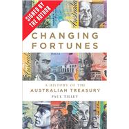 Changing Fortunes (signed by Paul Tilley) A History of the Australian Treasury by Tilley, Paul, 9780522876567