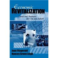 Economic Revitalization : Cases and Strategies for City and Suburb by Joan Fitzgerald, 9780761916567
