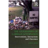 The Geographies of Garbage Governance: Interventions, Interactions and Outcomes by Davies,Anna R., 9781138276567