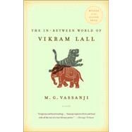 The In-Between World of Vikram Lall by VASSANJI, M.G., 9781400076567