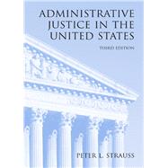 Administrative Justice in the United States by Strauss, Peter L., 9781611636567