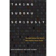 Taking Sudoku Seriously The Math Behind the World's Most Popular Pencil Puzzle by Rosenhouse, Jason; Taalman, Laura, 9780199756568