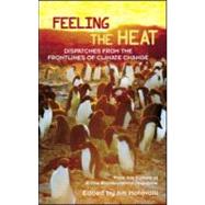 Feeling the Heat: Dispatches from the Front Lines of Climate Change by Motavalli,Jim, 9780415946568