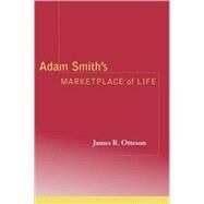 Adam Smith's Marketplace of Life by James R. Otteson, 9780521016568