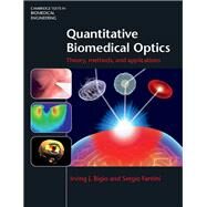 Quantitative Biomedical Optics: Theory, Methods, and Applications by Irving J. Bigio , Sergio Fantini, 9780521876568