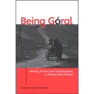 Being Gloral: Identity Politics And Globalization in Postsocialist Poland by Schneider, Deborah Cahalen, 9780791466568
