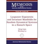 Lyapunov Exponents and Invariant Manifolds for Random Dynamical Systems in a Banach Space by Lian, Zeng; Lu, Kening, 9780821846568