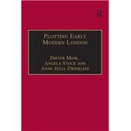 Plotting Early Modern London: New Essays on Jacobean City Comedy by Mehl,Dieter, 9781138266568