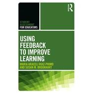 Using Feedback to Improve Learning by Ruiz-Primo; Maria Araceli, 9781138646568