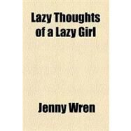 Lazy Thoughts of a Lazy Girl by Wren, Jenny, 9781153636568