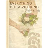 Everything but a Wedding by Jacobs, Holly, 9781410416568
