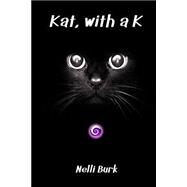 Kat, With a K by Burk, Nelli, 9781502896568