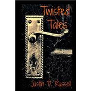 Twisted Tales by Russell, Justin D., 9781507536568