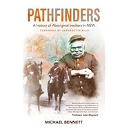 Pathfinders A history of Aboriginal trackers in NSW by Bennett, Michael, 9781742236568