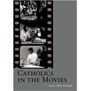 Catholics in the Movies by McDannell, Colleen, 9780195306569