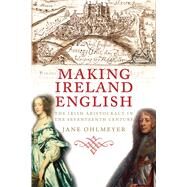 Making Ireland English by Ohlmeyer, Jane, 9780300236569