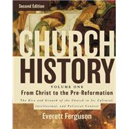 Church History - from Christ to Pre-Reformation by Ferguson, Everett, 9780310516569