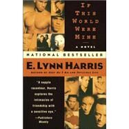 If This World Were Mine A Novel by HARRIS, E. LYNN, 9780385486569