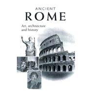 Ancient Rome; Art, Architecture, and History by Ada Gabucci; Stefano Peccatori; Stefano Zuffi; T. M. Hartmann, 9780892366569