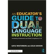 An Educator's Guide to Dual Language Instruction by Westerberg, Gayle; Davison, Leslie, 9781138946569