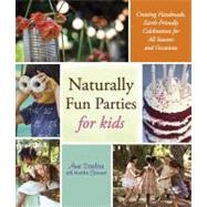 Naturally Fun Parties for Kids by Daulter, Anni; Fontenot, Heather, 9781416206569