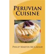 Peruvian Cuisine by Mccaulay, Philip Martin, 9781449596569