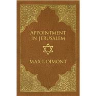 Appointment in Jerusalem A Search for the Historical Jesus by Dimont, Max I., 9781497636569