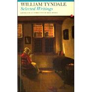 Selected Writings: William Tyndale by Tyndale, William; Daniell, David, 9781857546569