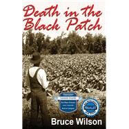 Death in the Black Patch by Wilson, Bruce, 9781932926569