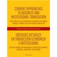 Current Approaches to Business and Institutional Translation / Enfoques actuales en traduccin econmica e institucional by Gallego-Hernndez, Daniel, 9783034316569