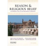 Reason and Religious Belief : An Introduction to the Philosophy of Religion by Peterson, Michael; Hasker, William; Reichenbach, Bruce; Basinger, David, 9780199946570