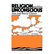 Religion and the Unconscious by Ulanov, Ann Belford; Ulanov, Barry, 9780664246570