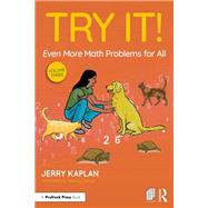 Try It! Even More Math Problems for All by Jerry Kaplan, 9781003406570