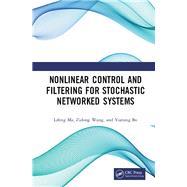 Nonlinear Control and Filtering for Stochastic Networked Systems by Ma, Lifeng; Wang, Zidong; Bo, Yuming, 9781138386570