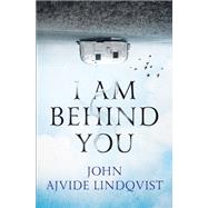 I Am Behind You by Ajvide Lindqvist, John; Delargy, Marlaine, 9781250086570