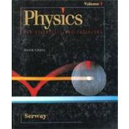 Physics for Scientists & Engineers: Volume I by Raymond A. Serway; eerway, 9780030156571