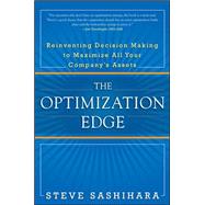 The Optimization Edge: Reinventing Decision Making to Maximize All Your Company's Assets by Sashihara, Stephen, 9780071746571