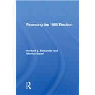 Financing The 1988 Election by Alexander, Herbert E., 9780367166571
