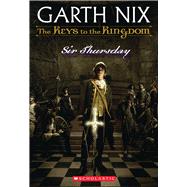 Sir Thursday (The Keys to the Kingdom #4) by Nix, Garth, 9780439436571