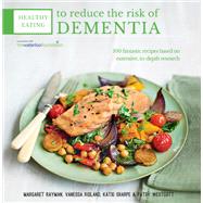 Healthy Eating to Reduce The Risk of Dementia by Professor Margaret Rayman; Katie Sharpe, 9780857836571
